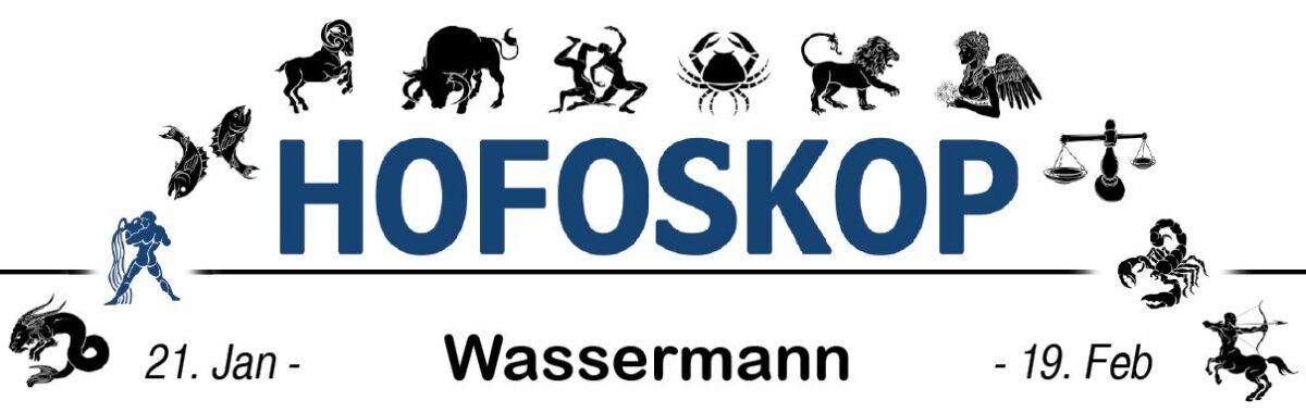 Hofoskop: Wassermann (21. 01. – 19. 02.)