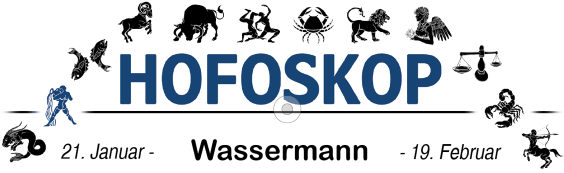 Hofoskop: Wassermann (21.01.-19.02.)